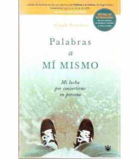 Palabras a mi mismo. Mi lucha por convertirme en p