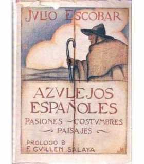 Azulejos españoles. Pasiones, costumbres, paisajes