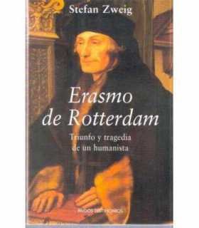 Erasmo de Rotterdam. Triunfo y tragedia de un huma