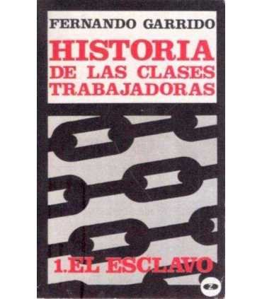 Historia de las clases trabajadoras. 1. El esclavo