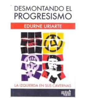 Desmontando el progresismo. La izquierda en sus ca