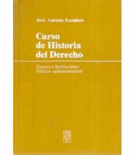 Curso de Historia del Derecho. Fuentes e Instituci