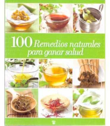 100 Remedios naturales para ganar salud