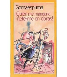 ¡Quién me mandaría meterme en obras!