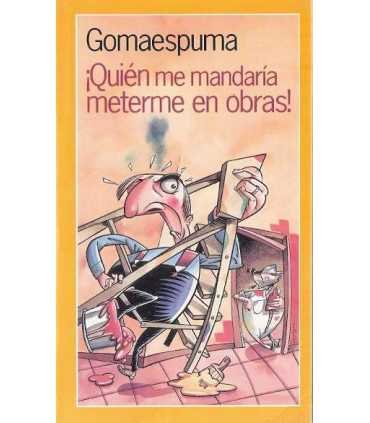 ¡Quién me mandaría meterme en obras!