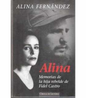 Alina. Memorias de la hija rebelde de Fidel Castro