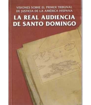 La Real Audiencia de Santo Domingo. Visiones sobre