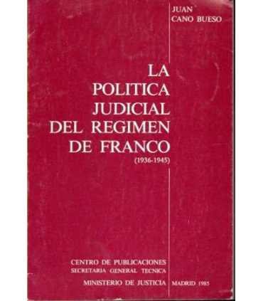 La Política judicial del Régimen de Franco (1936-1