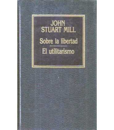 Sobre la libertad. El utilitarismo