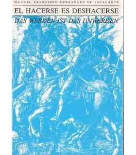 El hacerse es deshacerse (Das werden ist das unwer