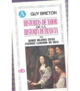 Historias de amor de la Historia de Francia (II) Quince mujeres cuyas pasiones llenaron un siglo