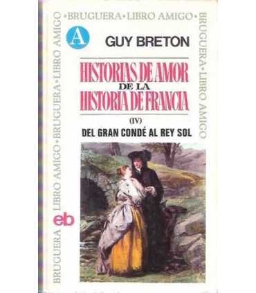 Historias de amor de la Historia de Francia (IV) Del Gran Condé al Rey Sol