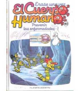 Érase una vez El cuerpo Humano. Tomo 40: Prevenir las enfermedades I
