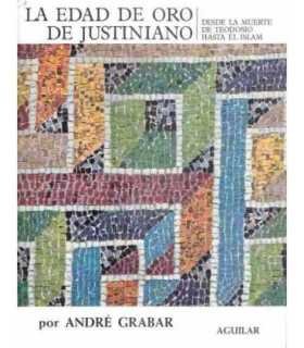 La Edad de Oro de Justiniano. Desde la muerte de Teodosio hasta el Islam