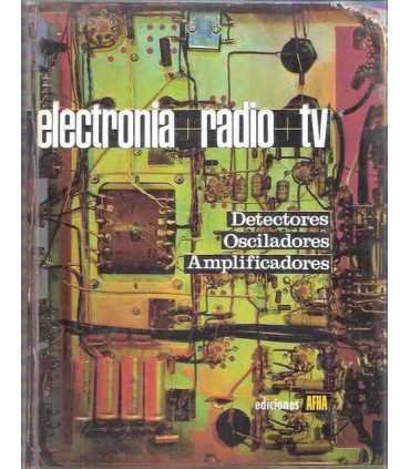 Electronia. Radio. TV. Tomo III. Detectores. Osciladores. Amplificadores.