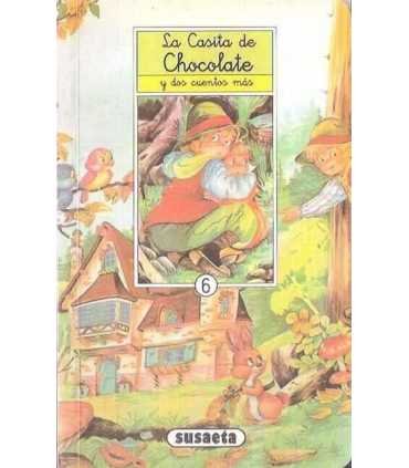 La casita de chocolate y dos cuentos más