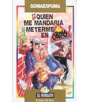 ¡Quién me mandaría meterme en obras!