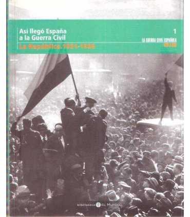 La Guerra Civil Española mes a mes, 1. Así llegó España a la Guerra Civil. La República 1931-1936