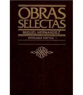 Obras Selectas Miguel Hernández. Antología poética