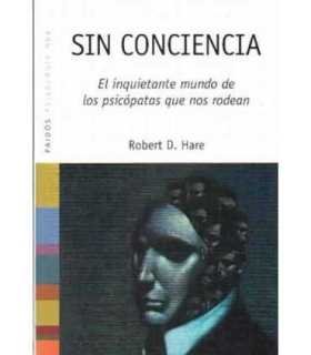 Sin conciencia el inquietante mundo de los psicópatas que nos rodean