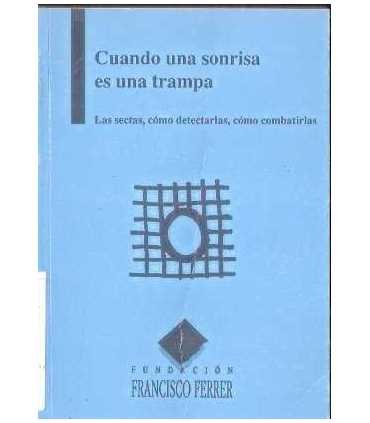 Cuando una sonrisa es una trampa. Las sectas, cómo detectarlas, cómo combatirlas