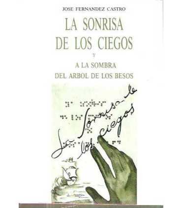 La sonrisa de los ciegos y A la sombra del árbol de los besos