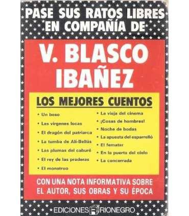 Los mejores cuentos de V. Blasco Ibáñez. Pase sus ratos libres en compañía de