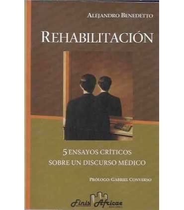 Rehabilitación. 5 Ensayos críticos sobre un discurso médico
