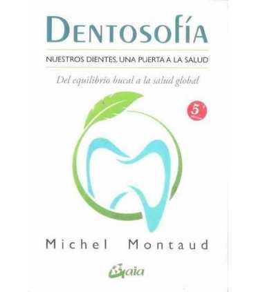 Dentosofía: Nuestros dientes, una puerta a la salud. Del equilibrio bucal a la salud global
