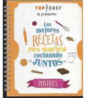 Top Chef. Las mejores recetas para divertirse cocinando juntos. Postres.