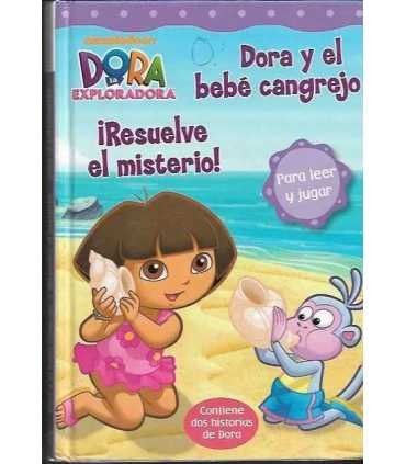 Dora la exploradora. Dora y el bebe cangrejo. ¡Resuelve el misterio!