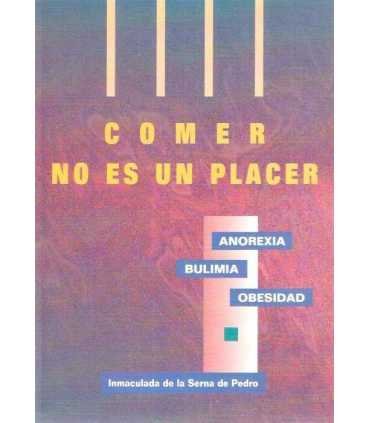 Comer no es un placer. Anorexia. Bulimia. Obesidad