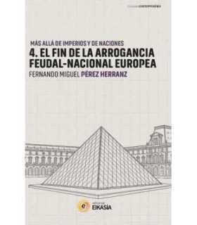 Mas allá de imperios y de naciones. 4. El fin de la arrogancia feudal-nacional europea