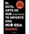 El sutil arte de que (casi todo) te importe una mierda. Diario.