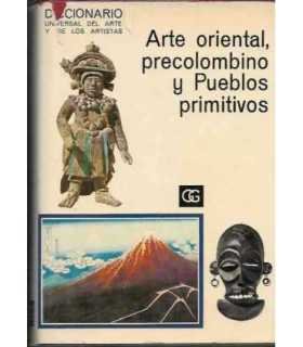 Diccionario universal del arte y los artistas. Arte oriental, precolombino y Pueblos primitivos