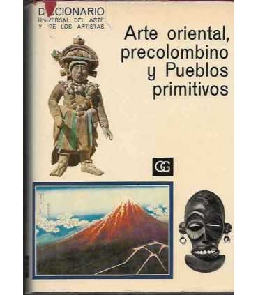 Diccionario universal del arte y los artistas. Arte oriental, precolombino y Pueblos primitivos