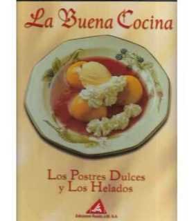 La buena Cocina. Los postres dulces y los helados.