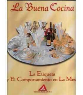 La buena Cocina. La etiqueta y el comportamiento en la mesa.