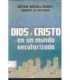 Dios y Cristo en un munda secularizado