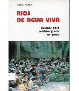 Ríos de agua viva. Guiones para celebrar y orar en grupo.