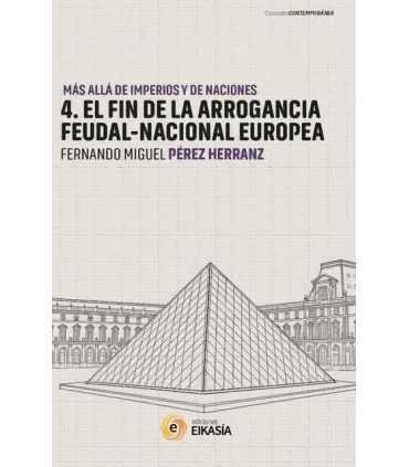 Mas allá de imperios y de naciones. 4. El fin de la arrogancia feudal-nacional europea