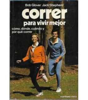 Correr para vivir mejor. Como, donde, cuando y por que correr.