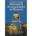 Mehmed II. El conquistador de Bizancio