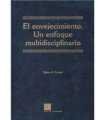 El envejecimiento. Un enfoque multidisciplinario