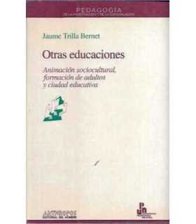 Otras educaciones. Animación sociocultural, formación de adultos y ciudad educativa