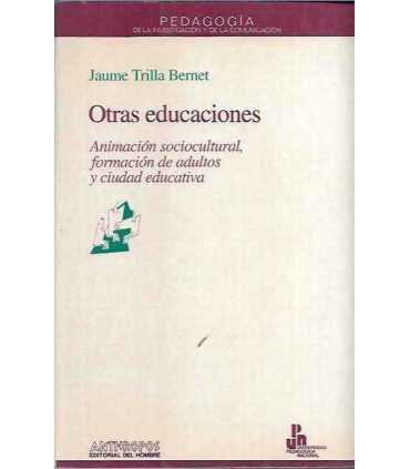 Otras educaciones. Animación sociocultural, formación de adultos y ciudad educativa