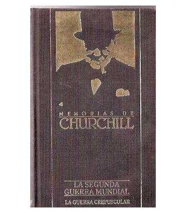 Memorias de Churchill. Cómo se fraguó la tormenta. 2 La Guerra Crepuscular