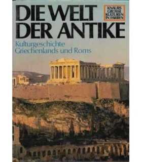 Die Welt der Antike. Kulturgeschichte Griechenlands und Roms