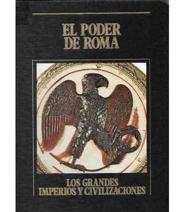 El poder de Roma. Los Grandes Imperios y Civilizaciones. Volumen 5