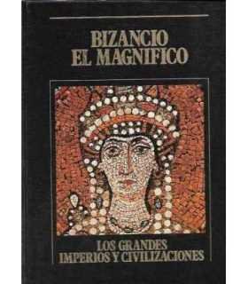 Bizancio el magnificio. Los Grandes Imperios y Civilizaciones. Volumen 6